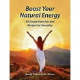 thumbnail image 1 of Pre-Owned Boost Your Natural Energy: 40 Simple Exercises and Recipes for Everyday (Paperback) 1620559749 9781620559741, 1 of 1