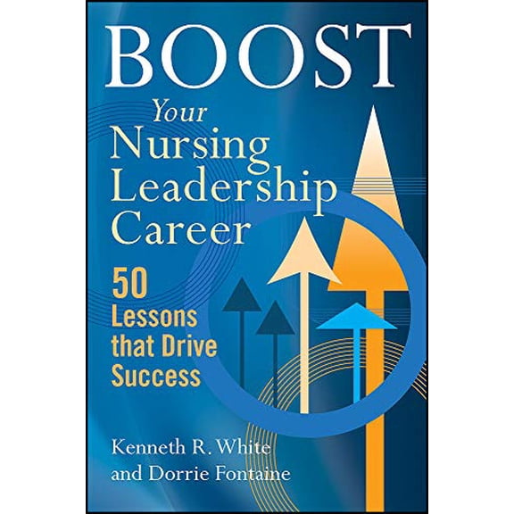Pre-Owned Boost Your Nursing Leadership Career: 50 Lessons that Drive Success (ACHE Management)