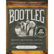 KAREN BLUMENTHAL Bootleg : Murder, Moonshine, and the Lawless Years of Prohibition (Paperback)