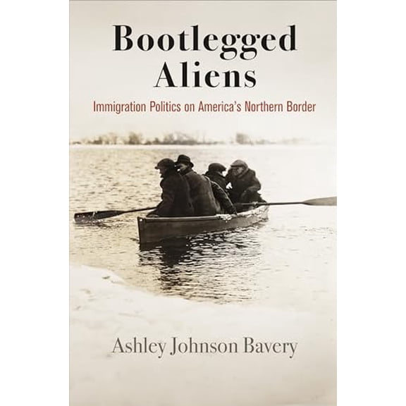 Pre-Owned Bootlegged Aliens : Immigration Politics on America's Northern Border 9780812252439