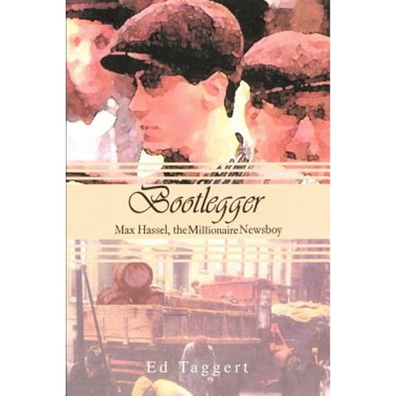 Pre-Owned Bootlegger: Max Hassel, The Millionaire Newsboy (Paperback) 0595260136 9780595260133