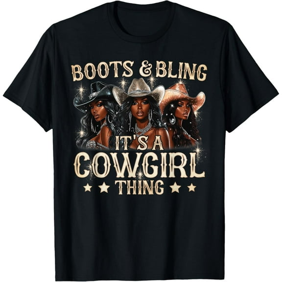 Boots & Bling its a Cowgirl Thing Black Cowgirl Melanin T-Shirt tee