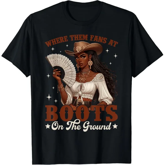 Boots On The Ground Shirt Where Them Fans At Black Cowgirl T-Shirt