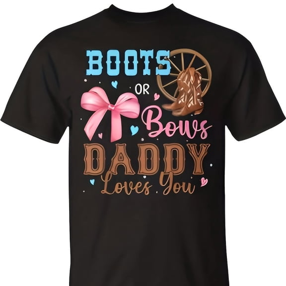 Boots Or Bows Gender Reveal Drations Daddy Loves You T-Shirt Pm