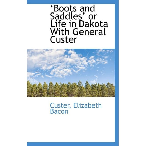 ?Boots and Saddles? or Life in Dakota With General Custer (Hardcover)