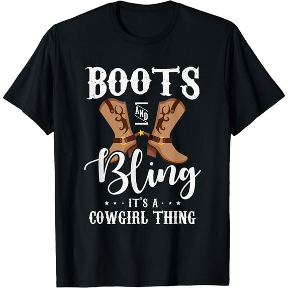 Boots and bling it's a cowgirl thing Gifts for a Cowgirl Fan T-Shirt