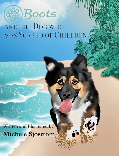 Boots and the Dog Who was Scared of Children, (Hardcover)