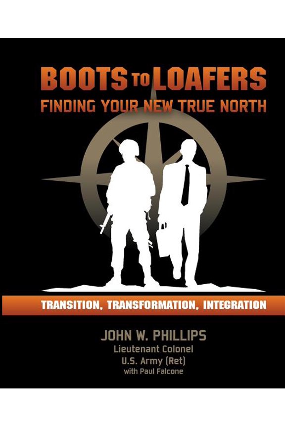 Boots to Loafers: Finding Your New True North (Paperback) by Paul Falcone, John W Phillips