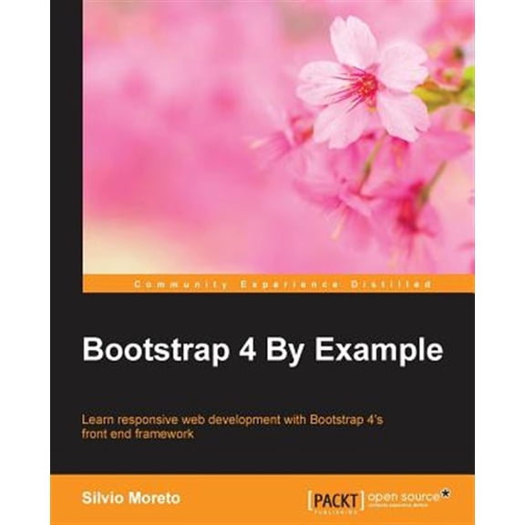 Pre-Owned Bootstrap 4 By Example: Learn responsive web development with Bootstrap 4's front end framework (Paperback)