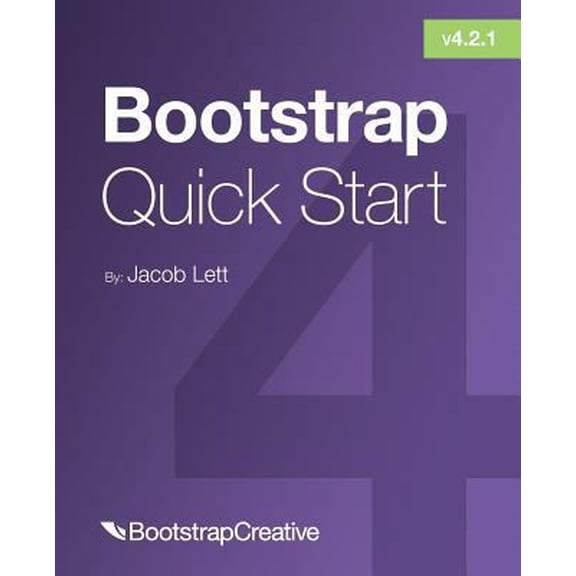 Pre-Owned Bootstrap 4 Quick Start: A Beginner's Guide to Building Responsive Layouts with Bootstrap 4 (Paperback) 1732205817 9781732205819