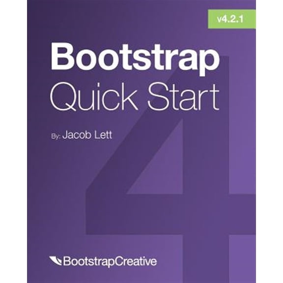 Pre-Owned Bootstrap 4 Quick Start: Bootstrap 4 Quick Start: A Beginner's Guide to Building Responsive Layouts with Bootstrap 4 (Paperback)