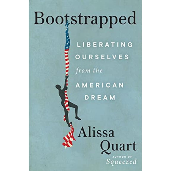 Pre-Owned Bootstrapped: Liberating Ourselves from the American Dream (Hardcover) 006302800X 9780063028005