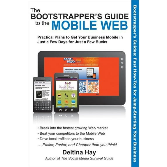 Bootstrapper's Guide The Bootstrapper's Guide to the Mobile Web: Practical Plans to Get Your Business Mobile in Just a Few Days for Just a Fe, (Paperback)