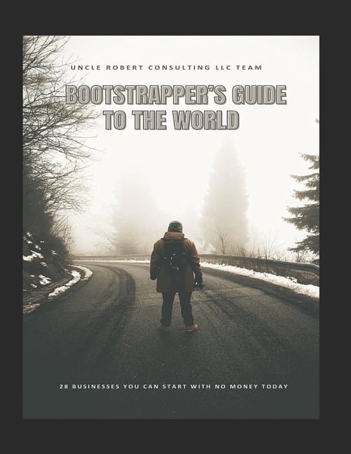 Bootstrapper's Guide to the World: 28 businesses you can start today with no money, (Paperback)