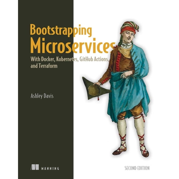Bootstrapping Microservices, Second Edition: With Docker, Kubernetes, Github Actions, and Terraform, (Paperback)