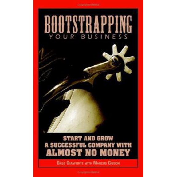 Pre-Owned Bootstrapping Your Business: Start And Grow a Successful Company With Almost No Money (Paperback) 1593373872 9781593373870