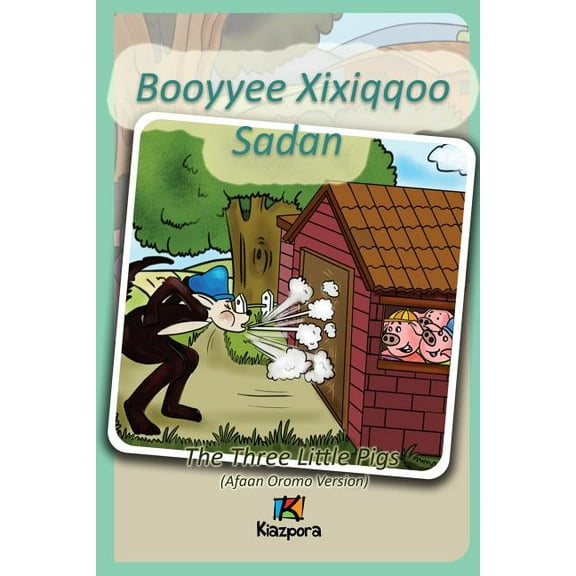 Booyyee Xixiqqoo Sadan - Afaan Oromo Children's Book: The Three Little Pigs (Afaan Oromo), (Paperback)