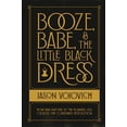 thumbnail image 1 of Pre-Owned Booze, Babe, and the Little Black Dress: How Innovators of the Roaring 20s Created the Consumer Revolution (Paperback) 1737001349 9781737001348, 1 of 1