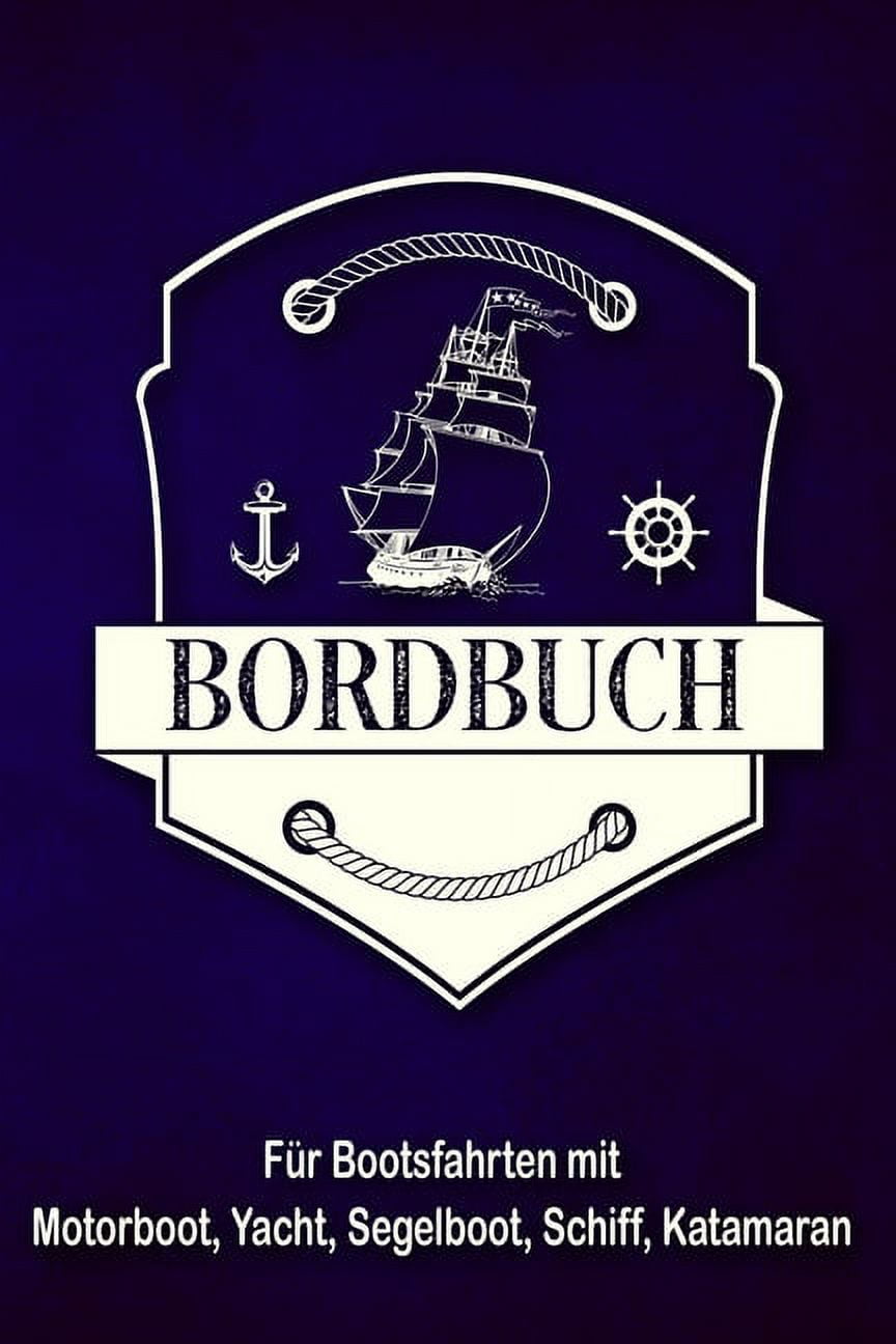 Bordbuch für Bootsfahrten mit Motorboot, Yacht, Segelboot, Schiff ...