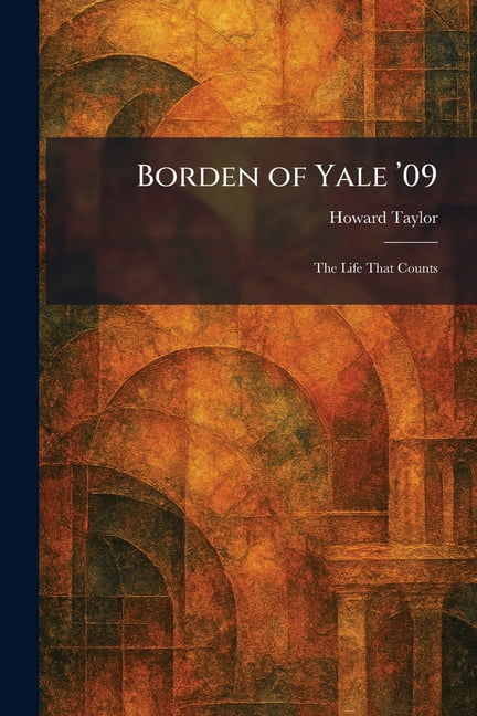 Borden of Yale '09: The Life That Counts, (Paperback)