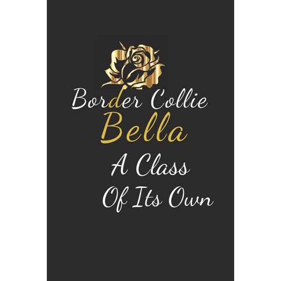 Border Collie Bella A Class Of Its Own (Paperback)
