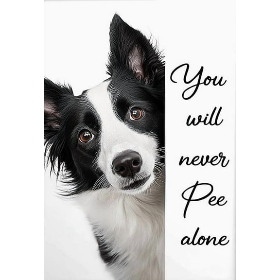 Border Collie Poster - Funny Wall Art For Bathroom - You Will Never Pee Alone Quote - Cute Pet Humor Print - Gift Idea For Dog Lovers - Modern Home Decor For Bedroom Living Room Or Office