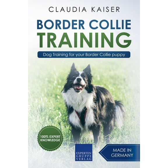 Border Collie Training Border Collie Training - Dog Training for your Border Collie puppy, Book 1, (Paperback)