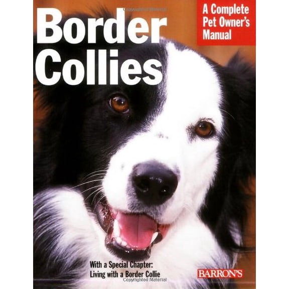 Pre-Owned Border Collies: Everything About Purchase, Care, Nutrition, Behavior, and Training (Complete Pet Owner's Manual) (Paperback) 0764136445 9780764136443