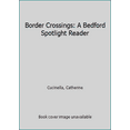 thumbnail image 1 of Pre-Owned Border Crossings: A Bedford Spotlight Reader (Paperback) 1319020143 9781319020149, 1 of 1