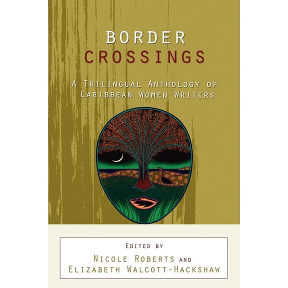 Border Crossings: A Trilingual Anthology of Caribbean Women Writers, (Paperback)