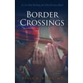 thumbnail image 1 of Border Crossings: It's Not What We Bring, But What We Leave Behind, (Paperback), 1 of 1
