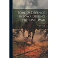 thumbnail image 1 of Border Defence in Iowa During the Civil War (Paperback), 1 of 1