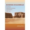 thumbnail image 1 of Pre-Owned Border Dilemmas: Racial and National Uncertainties in New Mexico, 1848-1912 (Paperback) 0822347970 9780822347972, 1 of 1