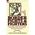 thumbnail image 1 of Border Fights & Fighters: The Conflicts on the Eastern Frontiers with Indian Tribes and the British During the 18th Century, 1 of 1