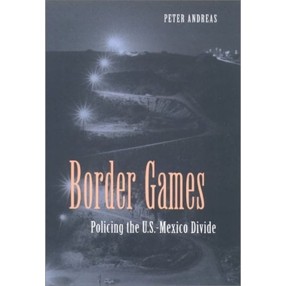 Pre-Owned Border Games: Policing the U.S.- Mexico Divide (Hardcover) 0801437962 9780801437960