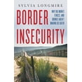 thumbnail image 1 of Border Insecurity : Why Big Money, Fences, and Drones Aren't Making Us Safer, 1 of 2