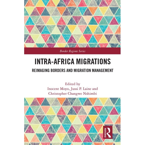 Border Regions Intra-Africa Migrations: Reimaging Borders and Migration Management, (Paperback)