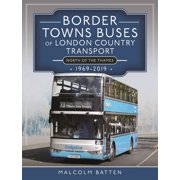 Border Towns Buses of London Country Transport North of the Thames 1969-2019, Hardcover