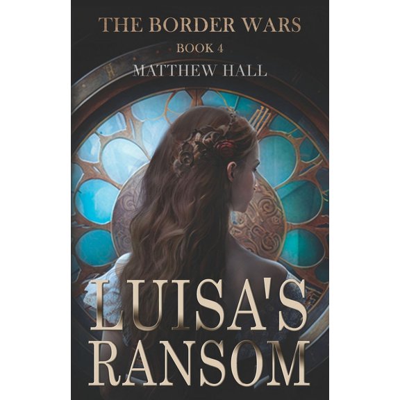 Border Wars Luisa's Ransom, Book 4, (Paperback)