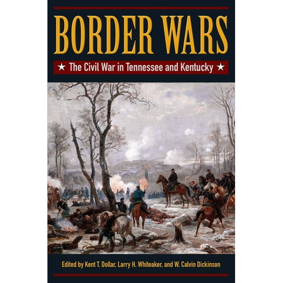 Border Wars: The Civil War in Tennessee and Kentucky, (Hardcover)