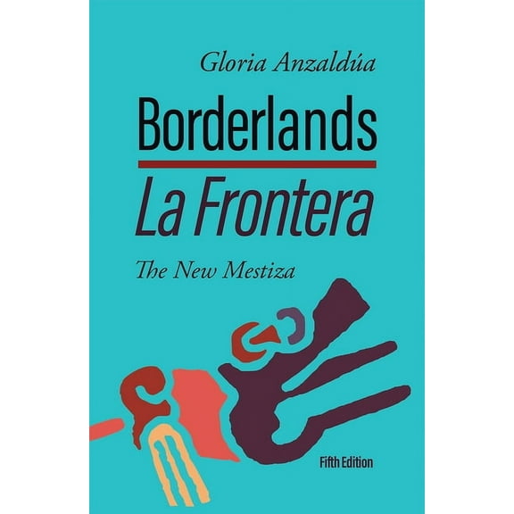 Borderlands / La Frontera, 5th Edition: The New Mestiza 5th Edition, (Paperback)