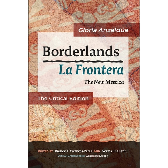 Borderlands / La Frontera: The Critical Edition: The New Mestiza: The Critical Edition, (Paperback)