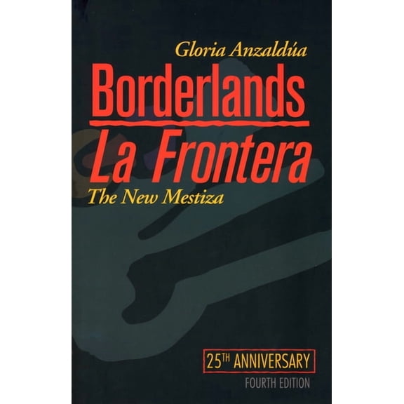 Borderlands/La Frontera: The New Mestiza, Fourth Edition (Paperback)