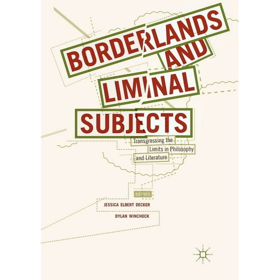Borderlands and Liminal Subjects: Transgressing the Limits in Philosophy and Literature, (Paperback)