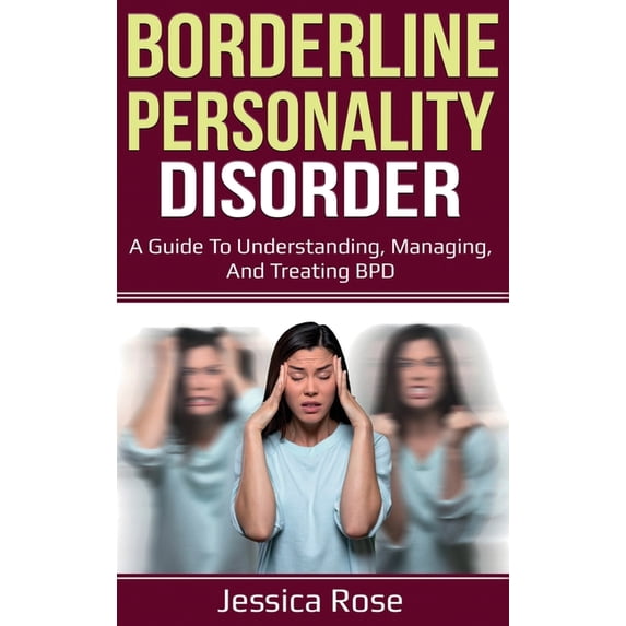 Borderline Personality Disorder: A Guide to Understanding, Managing, and Treating BPD, (Hardcover)