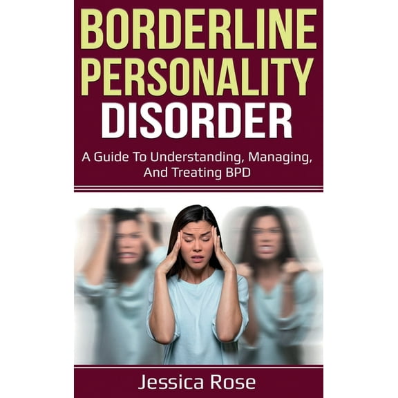 Borderline Personality Disorder: A Guide to Understanding, Managing, and Treating BPD, (Hardcover)