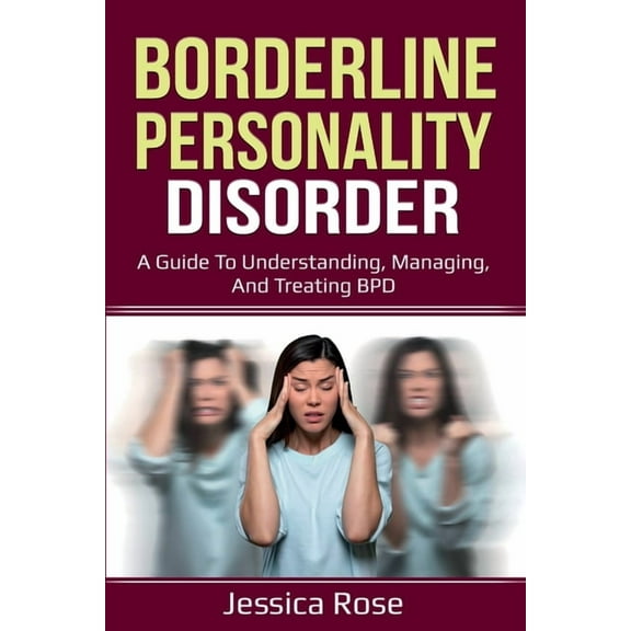 Borderline Personality Disorder : A Guide to Understanding, Managing, and Treating BPD (Paperback)