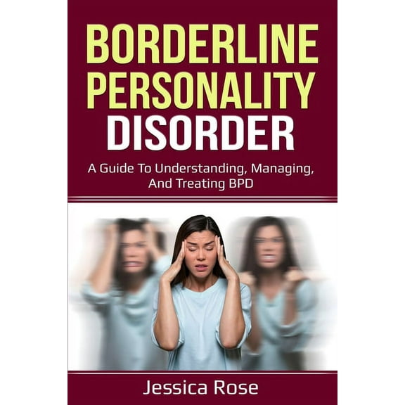 Borderline Personality Disorder : A Guide to Understanding, Managing, and Treating BPD (Paperback)