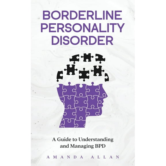 Borderline Personality Disorder: A Guide to Understanding and Managing BPD, (Hardcover)