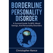 Borderline Personality Disorder A survival guide to BPD, mood swings, and personality disorders, Paperback